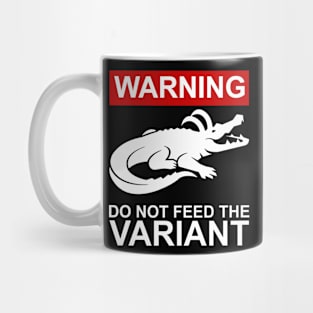 Don't Feed the Variant Mug